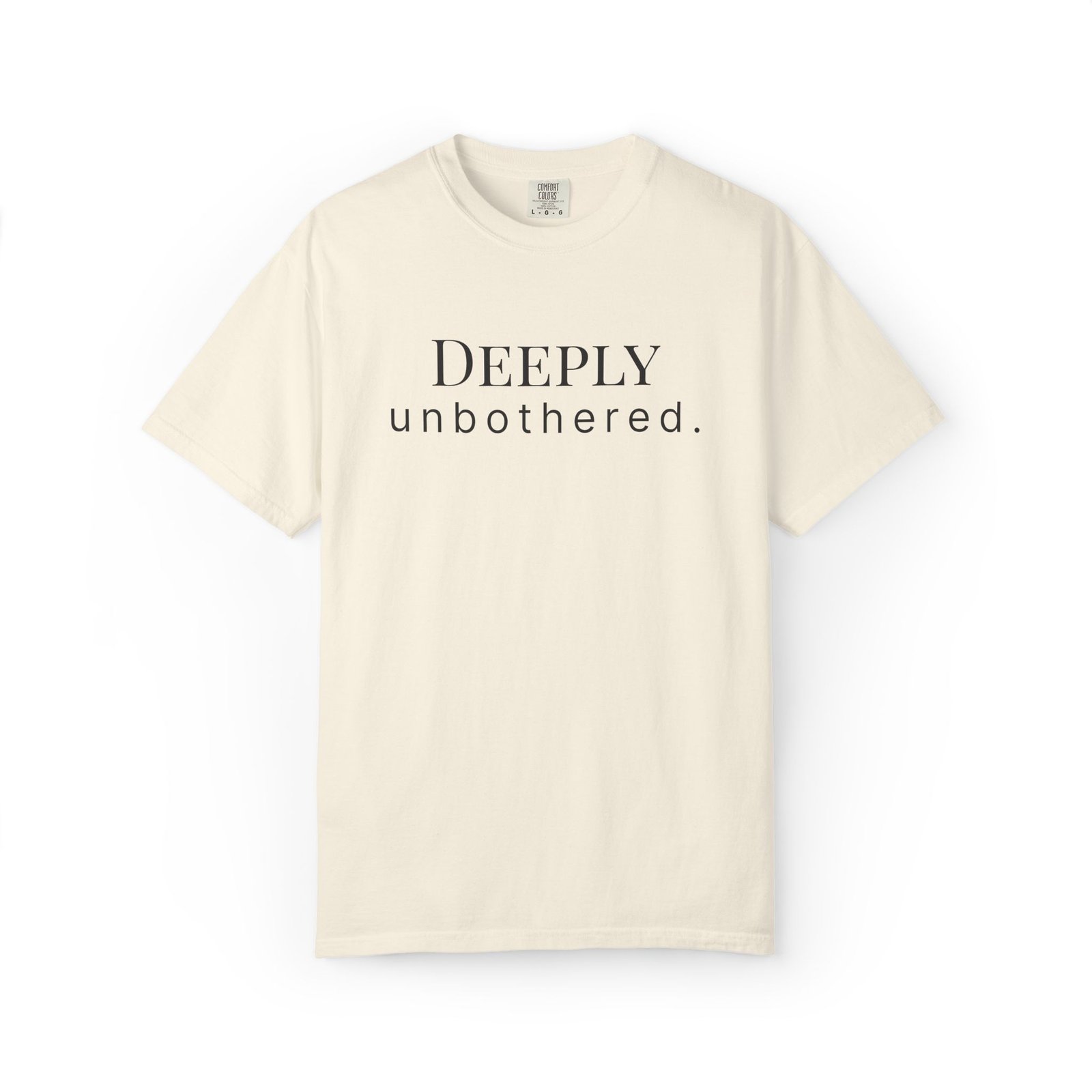 deeply unbothered. t shirt