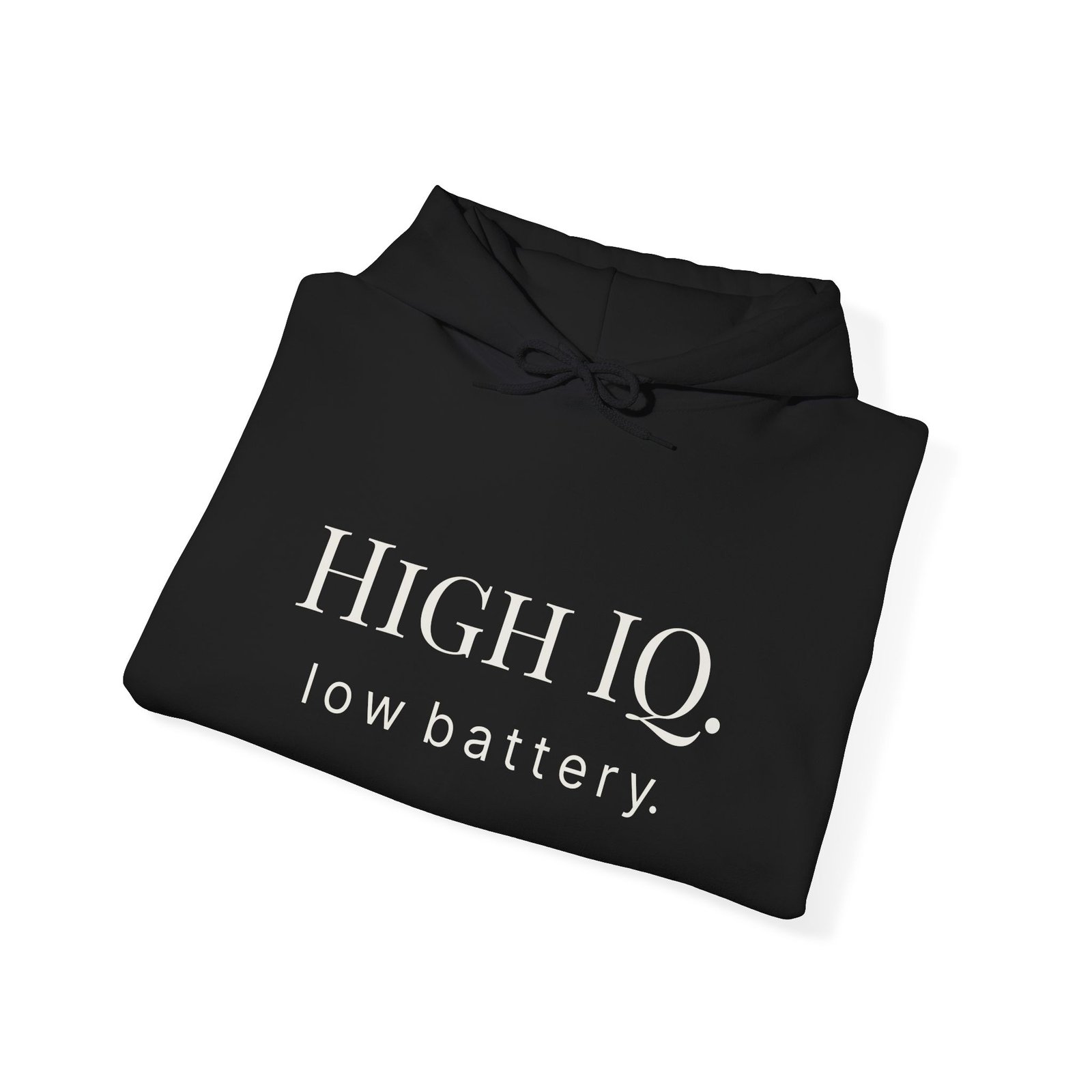 high iq. low battery. hoodie high iq. low battery. hoodie