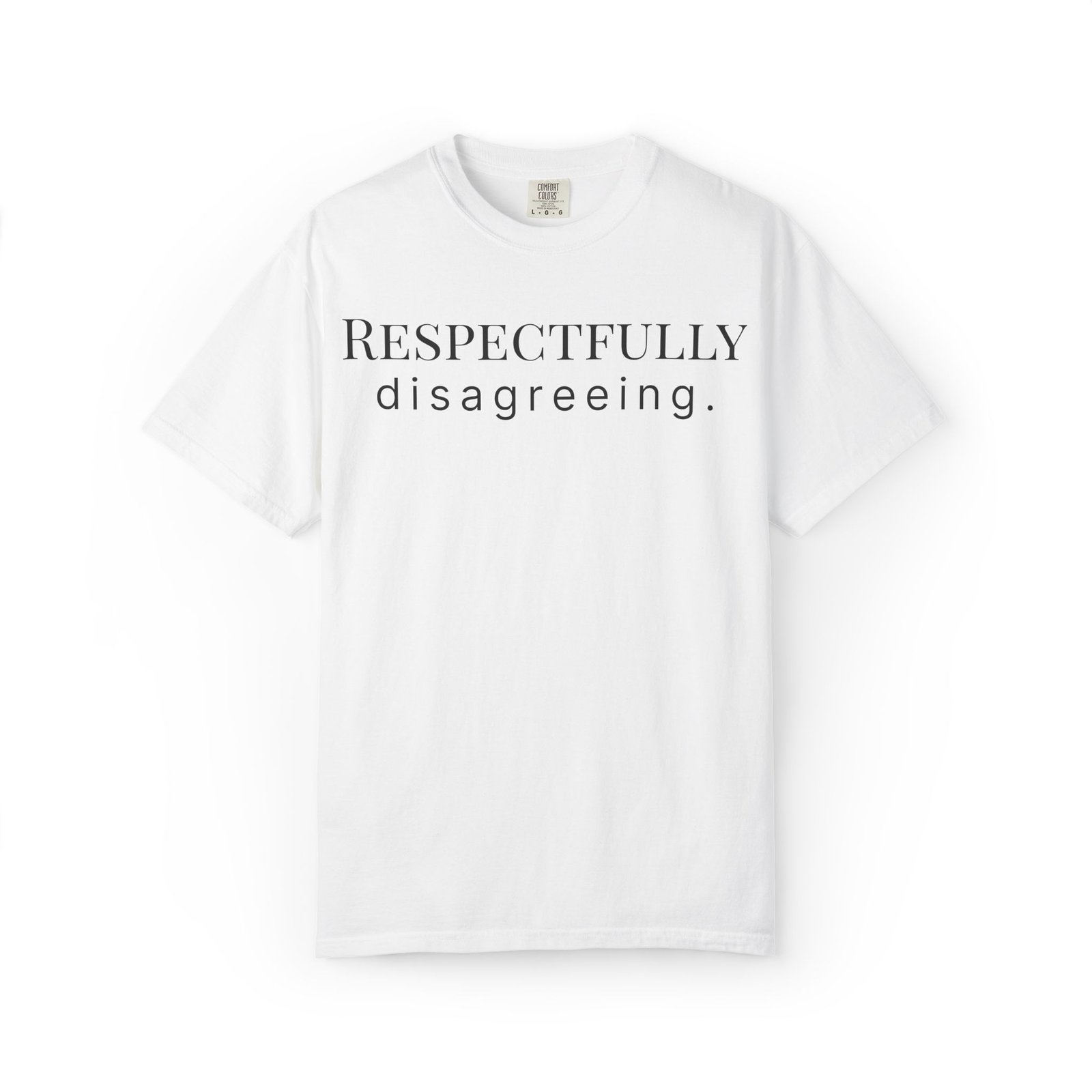 respectfully disagreeing. t shirt respectfully disagreeing. t shirt