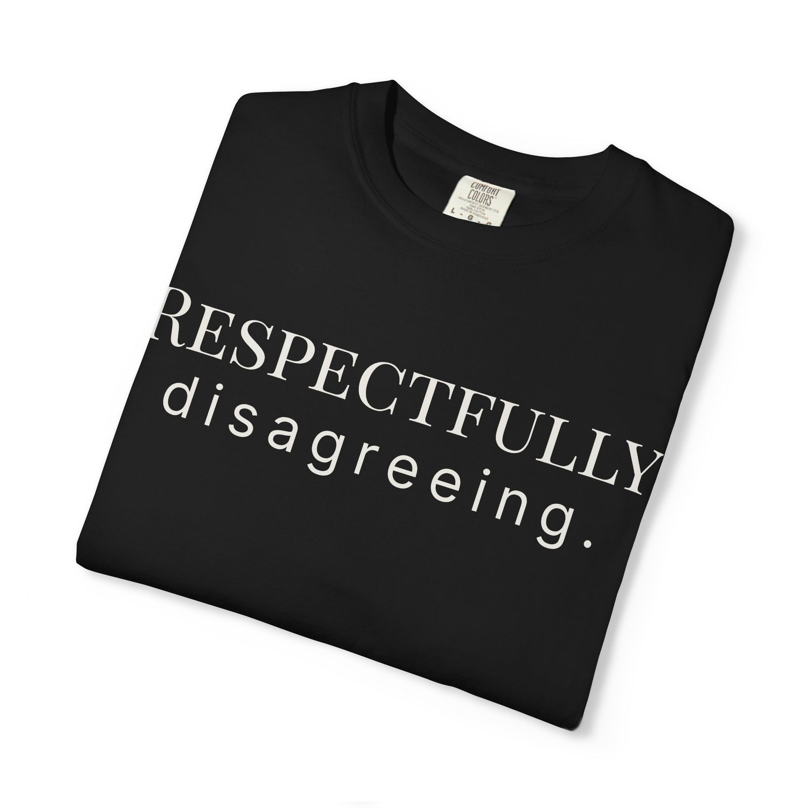 respectfully disagreeing. t shirt respectfully disagreeing. t shirt