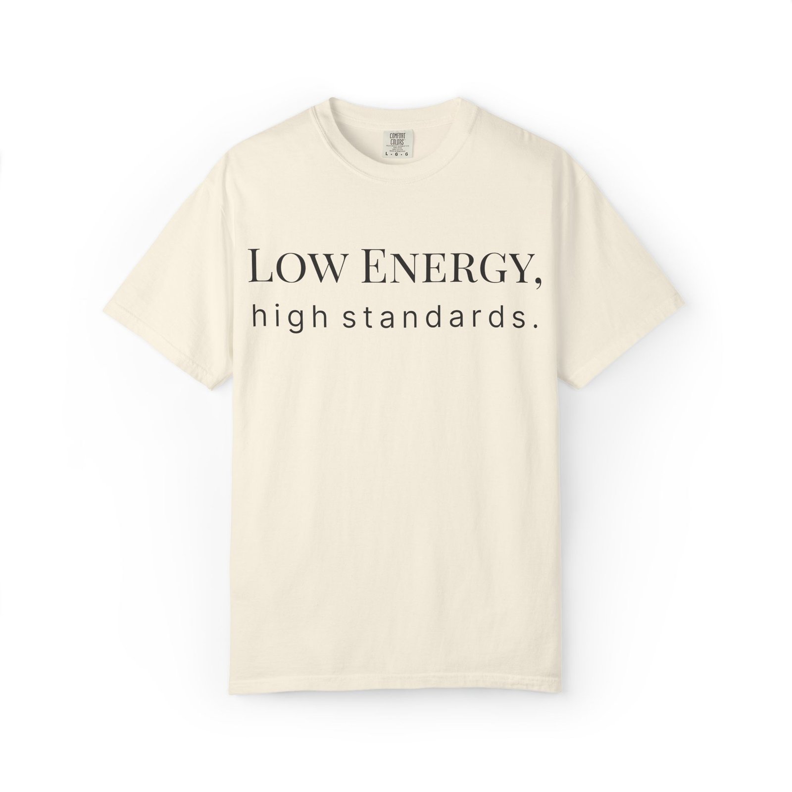low energy, high standards. t shirt