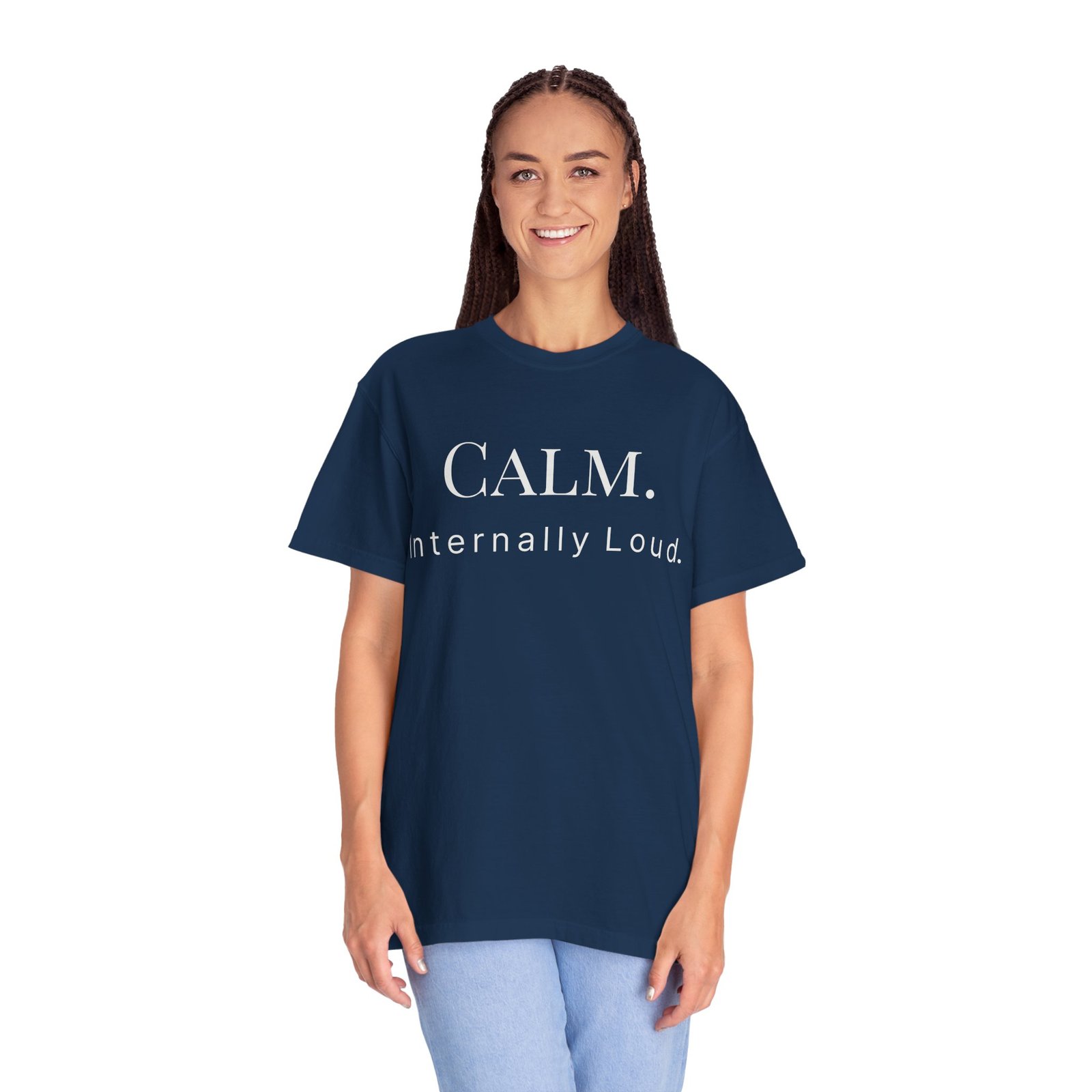 calm. internally loud. t shirt calm. internally loud. t shirt