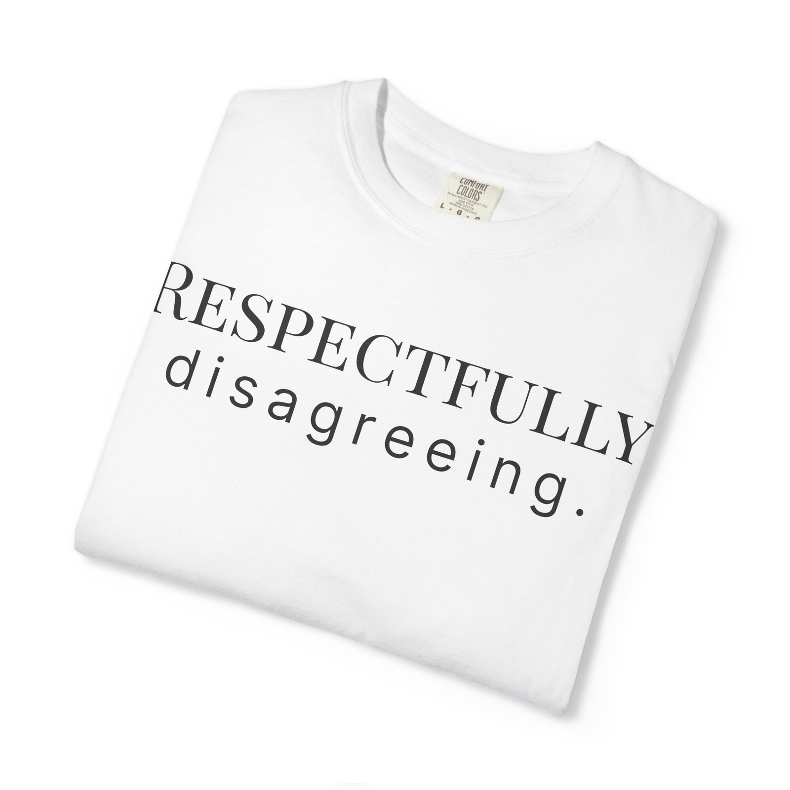 respectfully disagreeing. t shirt respectfully disagreeing. t shirt