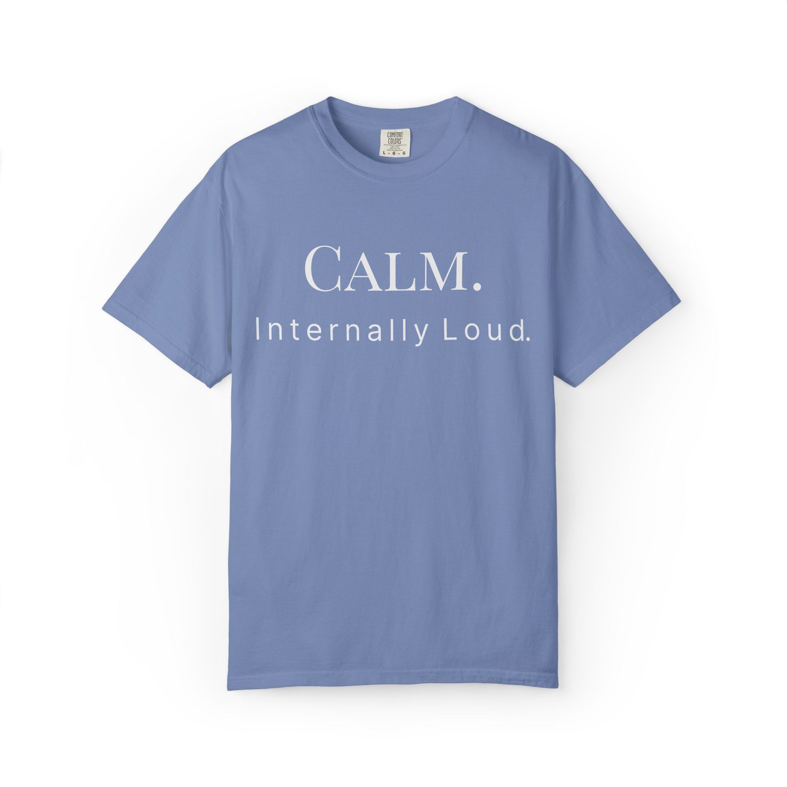 calm. internally loud. t shirt calm. internally loud. t shirt